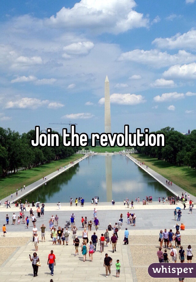 Join the revolution