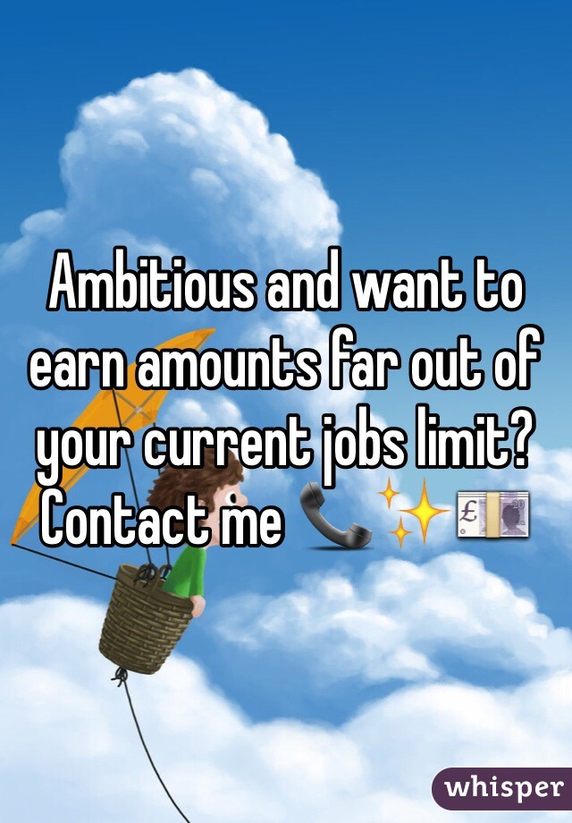 Ambitious and want to earn amounts far out of your current jobs limit? Contact me 📞✨💷