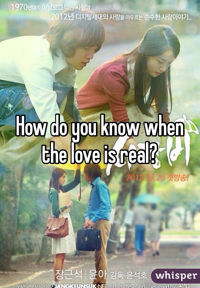 How do you know when the love is real? 