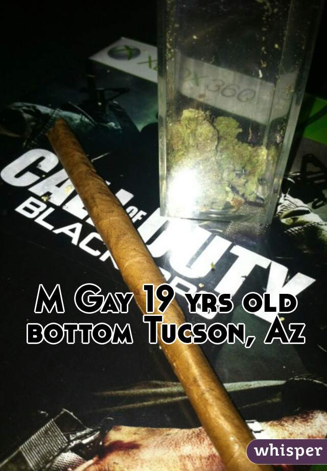 M Gay 19 yrs old bottom Tucson, Az 