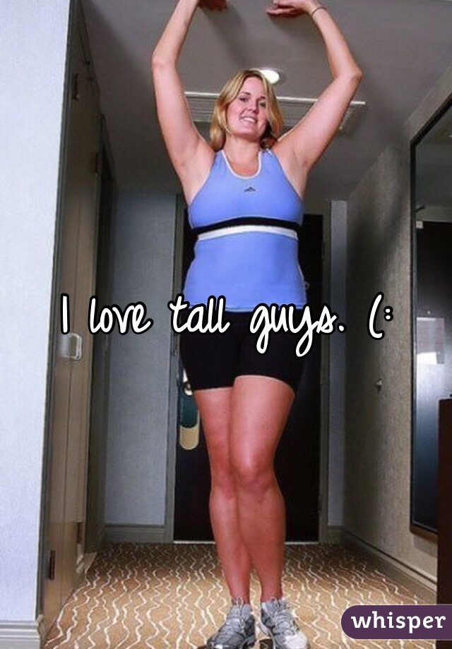 I love tall guys. (: