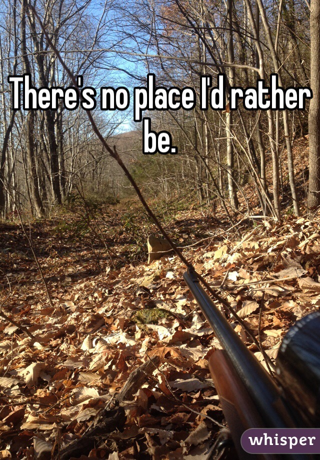 There's no place I'd rather be. 
