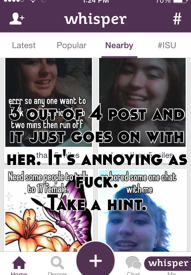 3 out of 4 post and it just goes on with her. It's annoying as fuck. 
Take a hint.