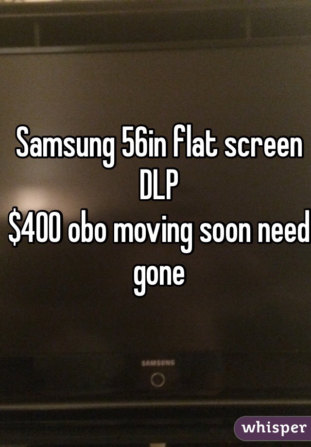 Samsung 56in flat screen DLP 
$400 obo moving soon need gone 