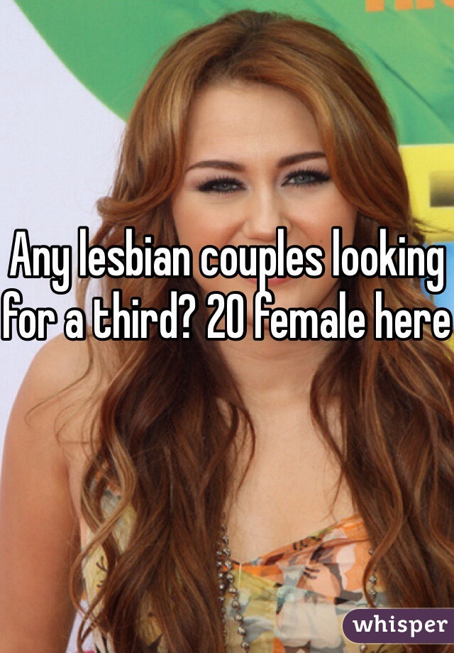 Any lesbian couples looking for a third? 20 female here