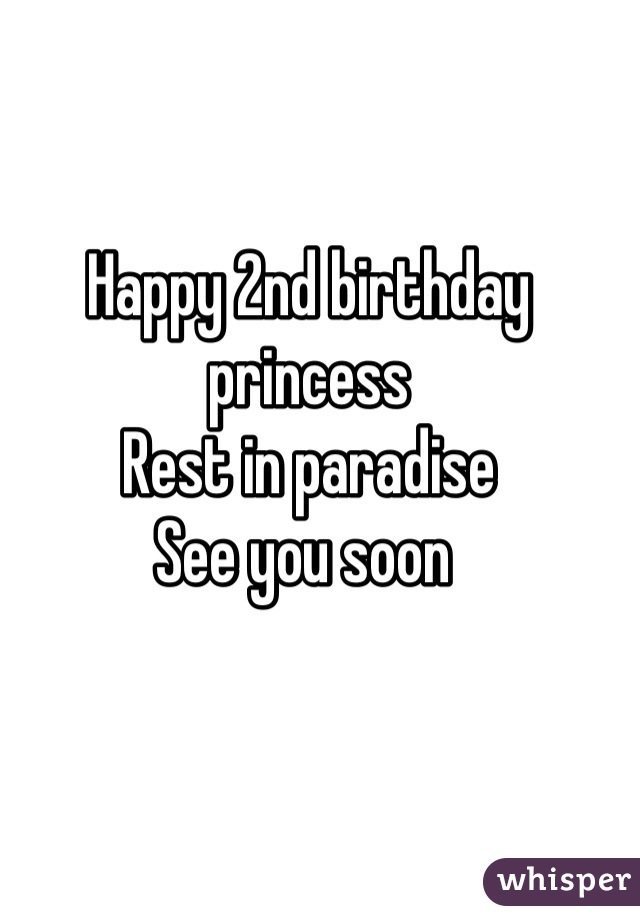 Happy 2nd birthday princess 
Rest in paradise 
See you soon 