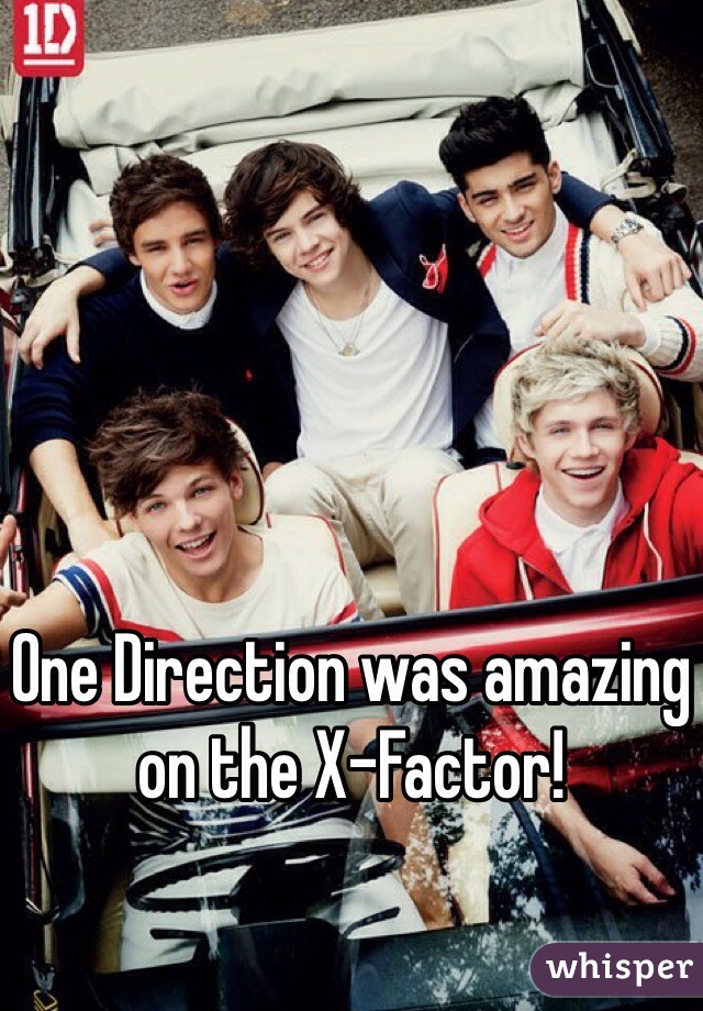 One Direction was amazing on the X-Factor!
 