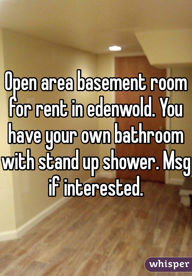 Open area basement room for rent in edenwold. You have your own bathroom with stand up shower. Msg if interested. 