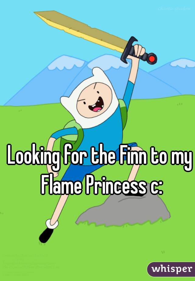 Looking for the Finn to my Flame Princess c: