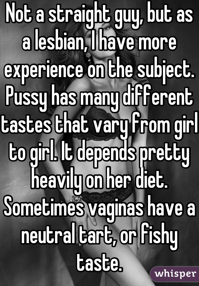 Not a straight guy, but as a lesbian, I have more experience on the subject.
Pussy has many different tastes that vary from girl to girl. It depends pretty heavily on her diet. Sometimes vaginas have a neutral tart, or fishy taste.