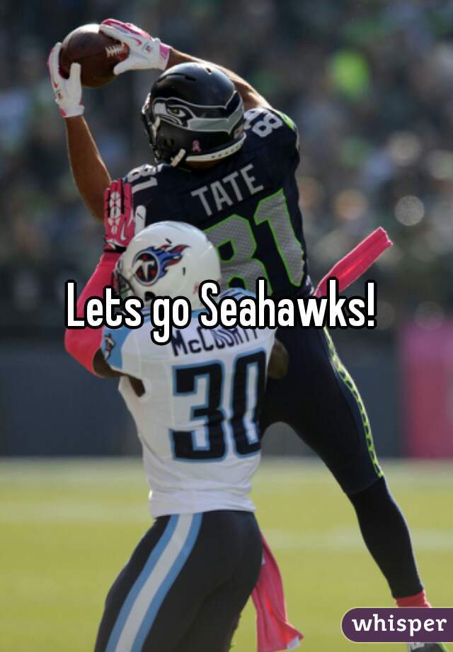 Lets go Seahawks! 