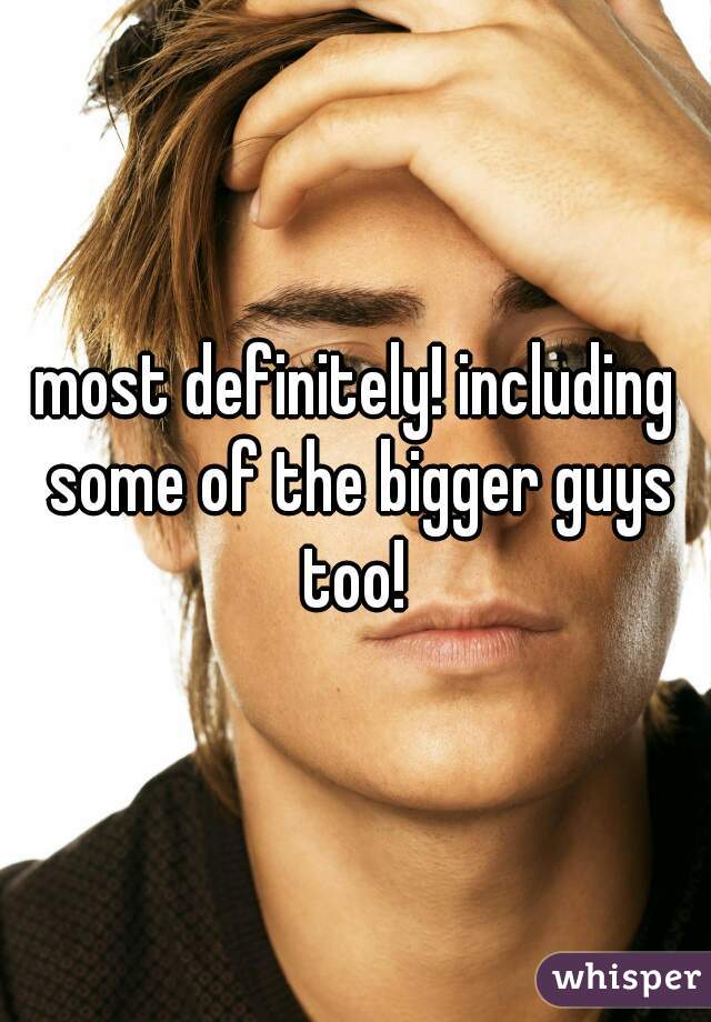 most definitely! including some of the bigger guys too! 