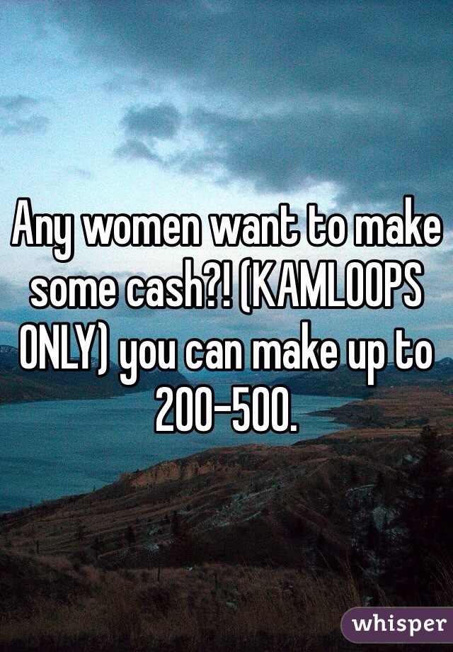 Any women want to make some cash?! (KAMLOOPS ONLY) you can make up to 200-500.