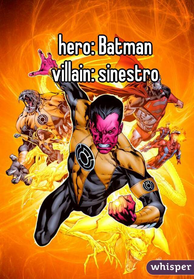 hero: Batman 
villain: sinestro 