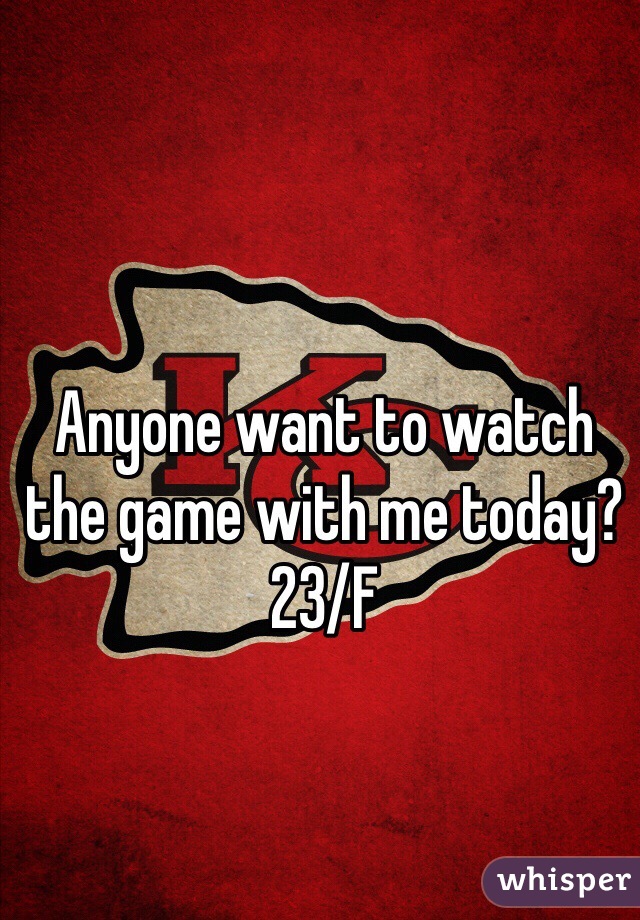 Anyone want to watch the game with me today? 
23/F 