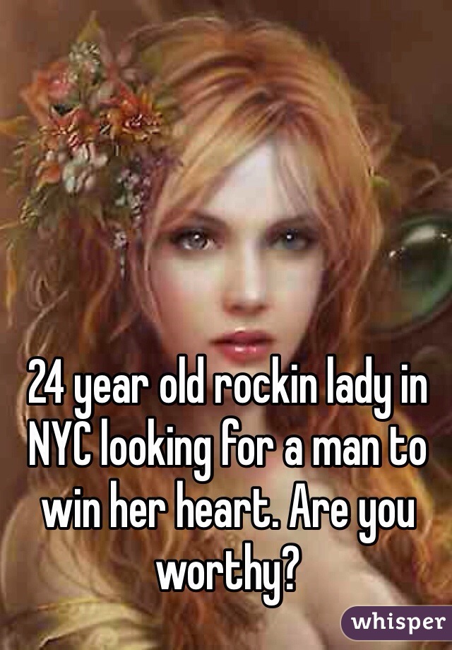 24 year old rockin lady in NYC looking for a man to win her heart. Are you worthy?