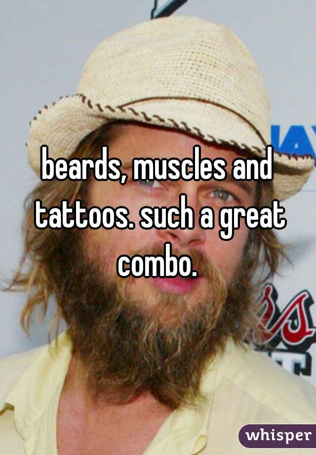 beards, muscles and tattoos. such a great combo. 