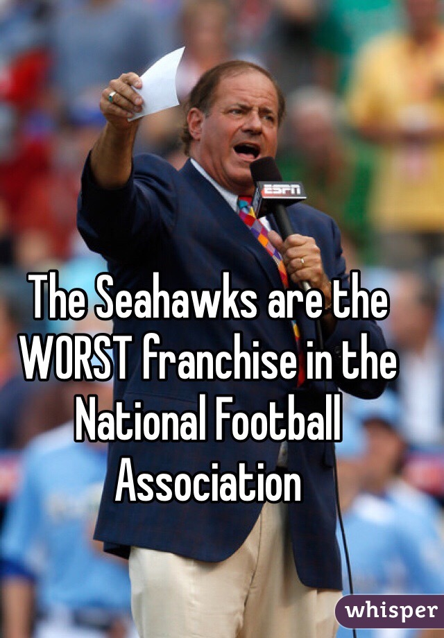 The Seahawks are the WORST franchise in the National Football Association 