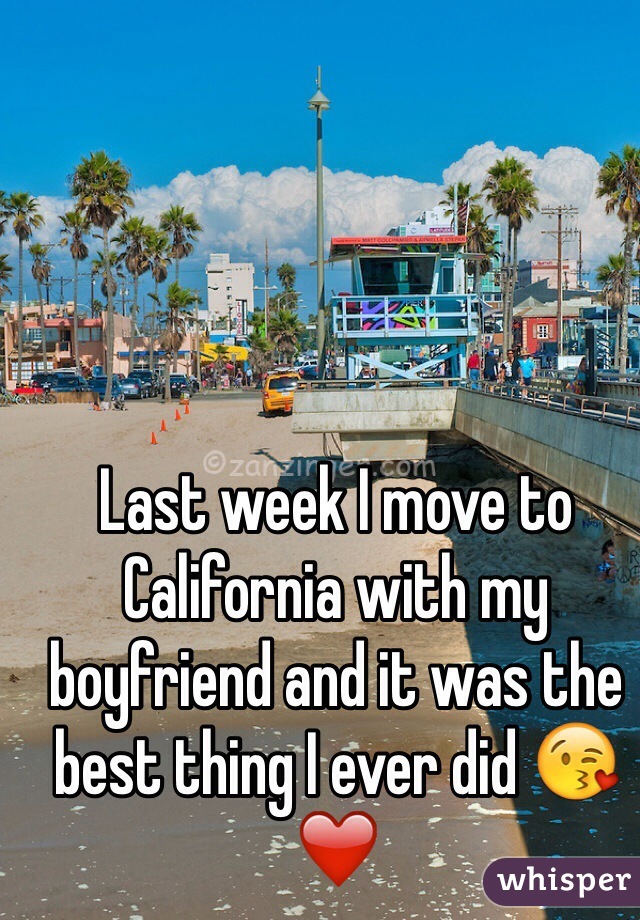 Last week I move to California with my boyfriend and it was the best thing I ever did 😘❤️