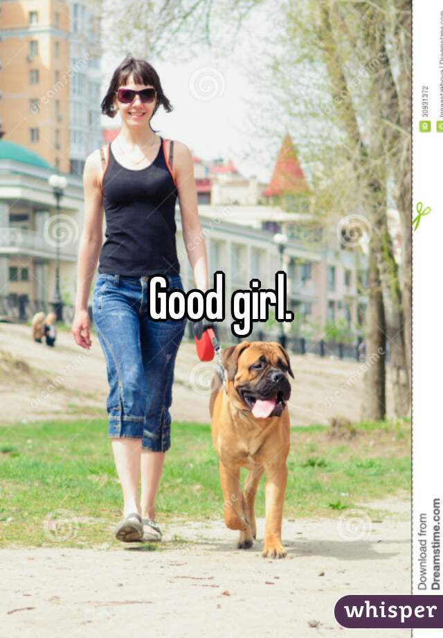 Good girl.