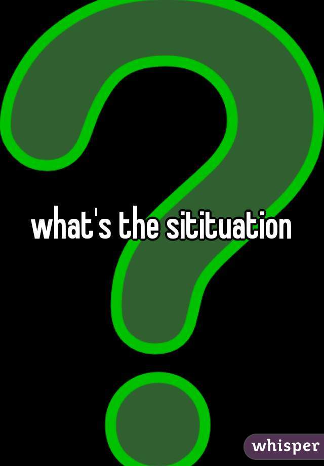 what's the sitituation