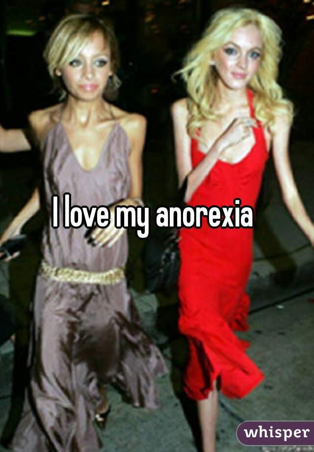 I love my anorexia 