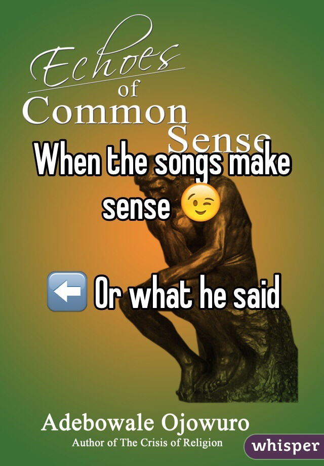 When the songs make sense 😉

⬅️ Or what he said