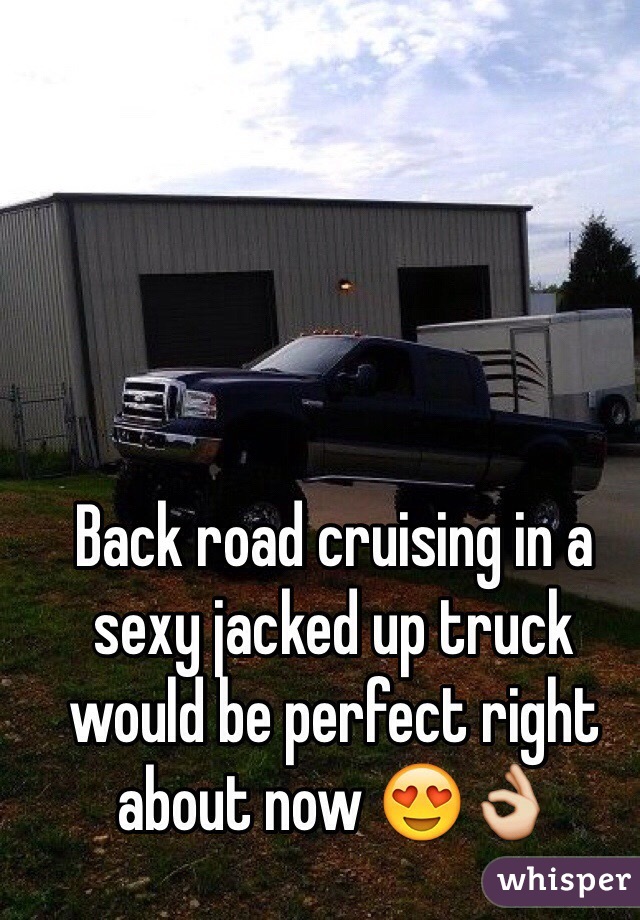 Back road cruising in a sexy jacked up truck would be perfect right about now 😍👌 