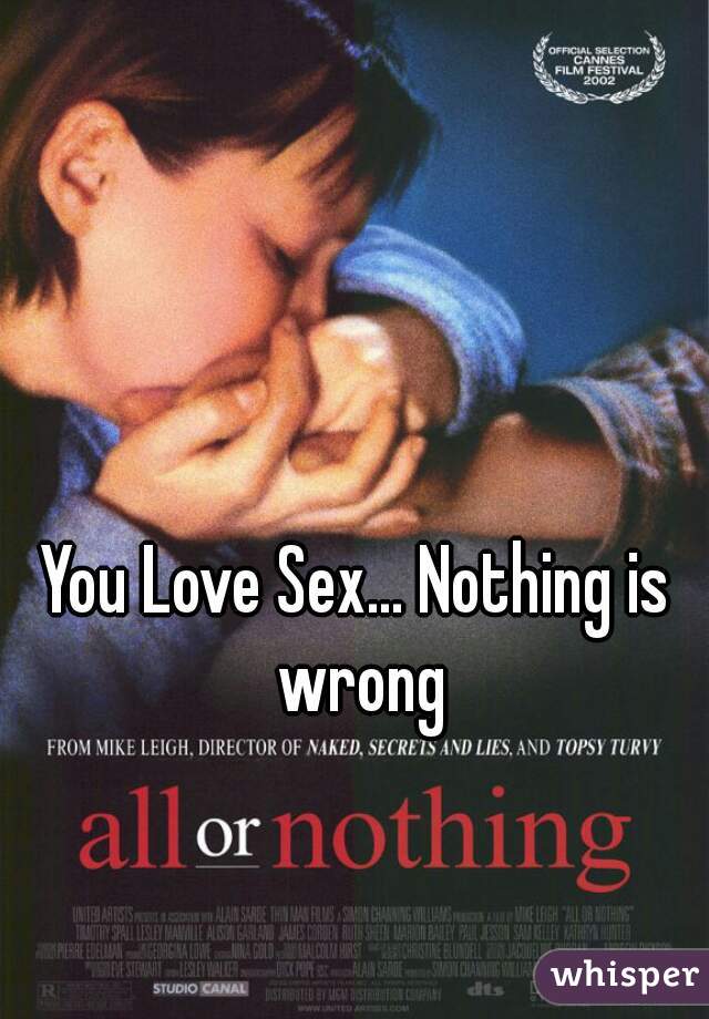 You Love Sex... Nothing is wrong