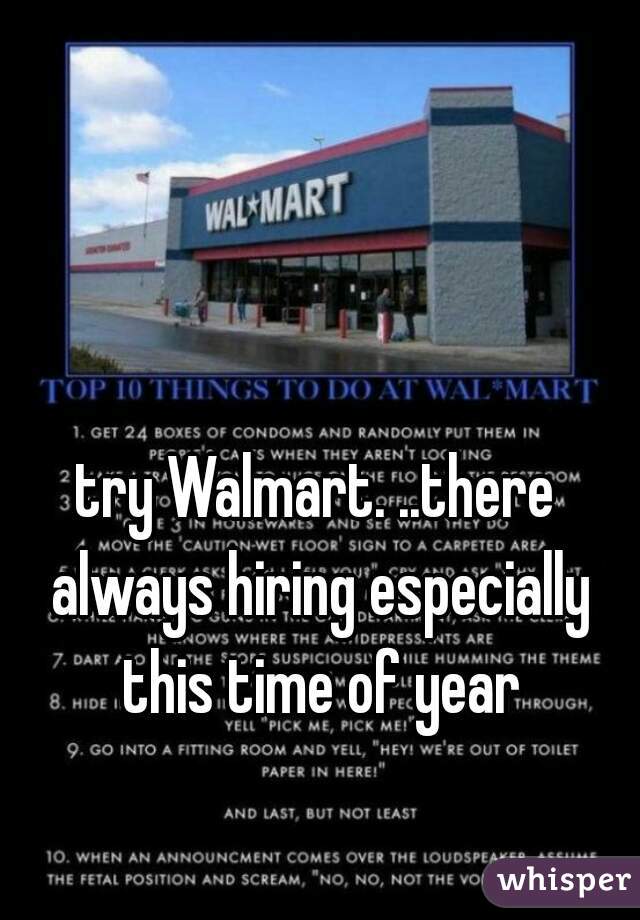 try Walmart. ..there always hiring especially this time of year