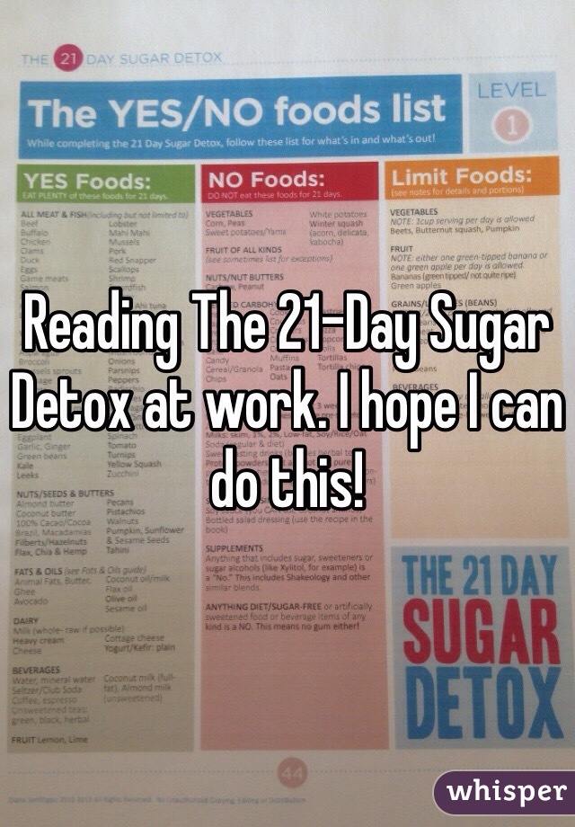 Reading The 21-Day Sugar Detox at work. I hope I can do this! 