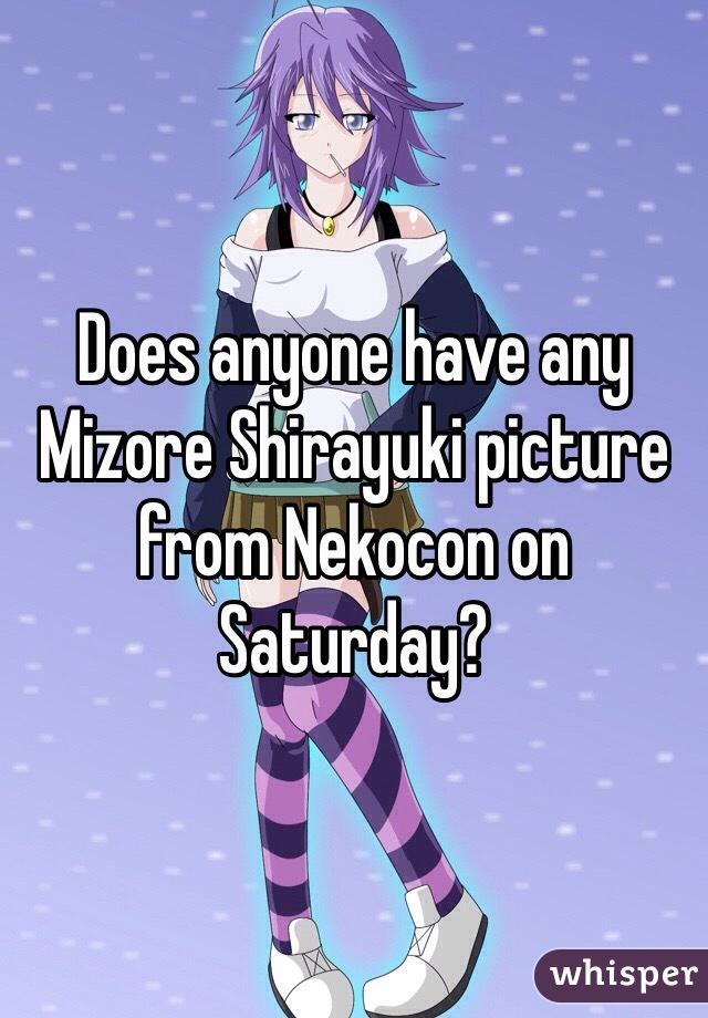 Does anyone have any Mizore Shirayuki picture from Nekocon on Saturday?