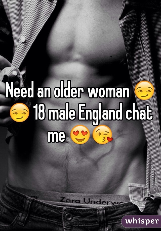 Need an older woman 😏😏 18 male England chat me 😍😘