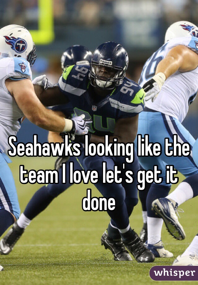 Seahawks looking like the team I love let's get it done 