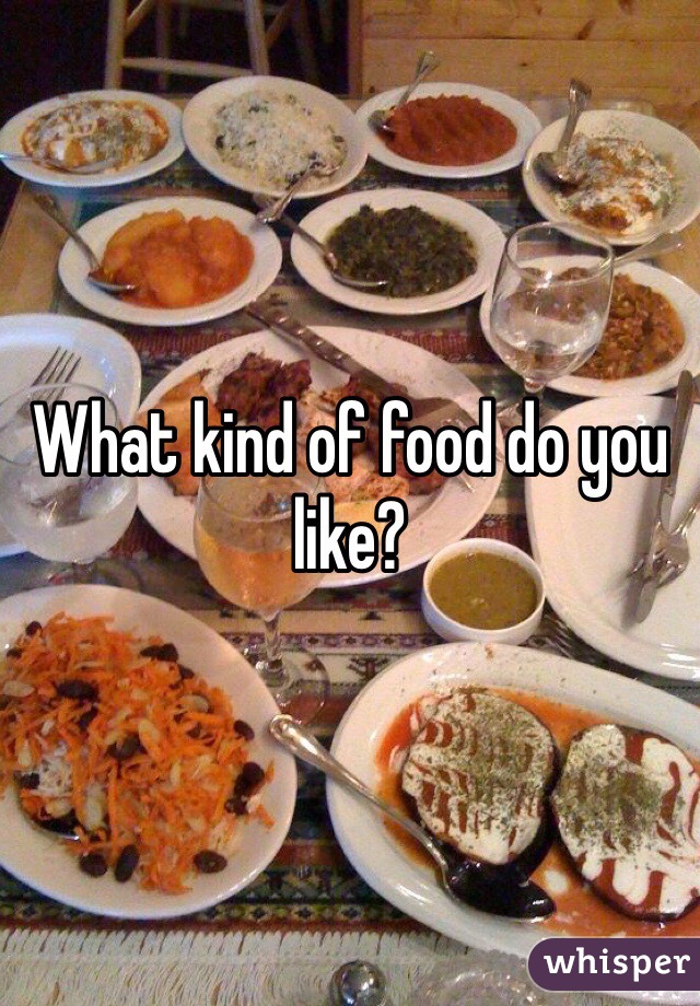 What kind of food do you like?