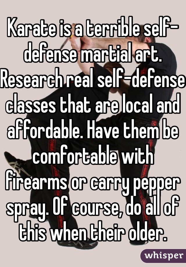 Karate is a terrible self-defense martial art. Research real self-defense classes that are local and affordable. Have them be comfortable with firearms or carry pepper spray. Of course, do all of this when their older. 
