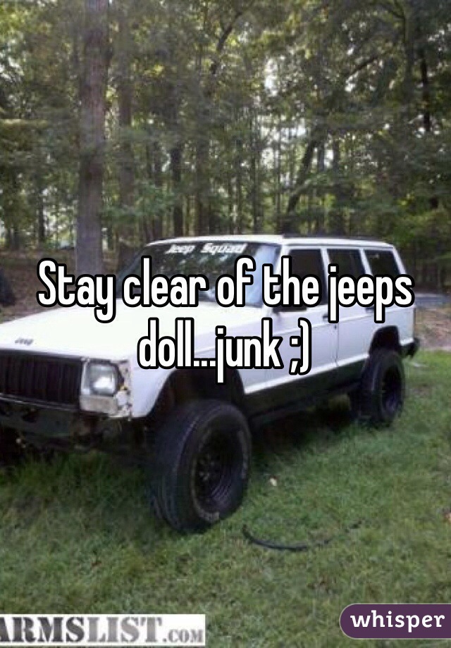 Stay clear of the jeeps doll...junk ;)