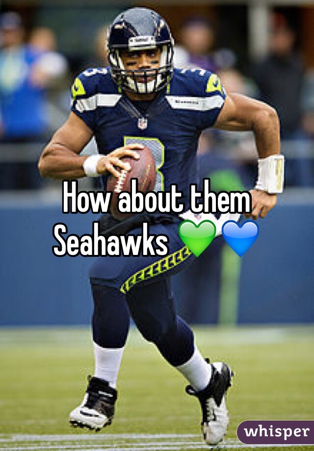 How about them Seahawks 💚💙