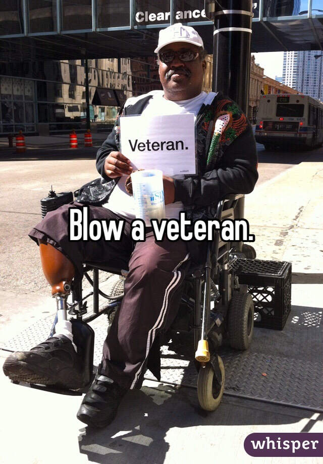 Blow a veteran.