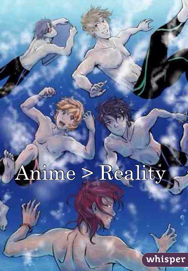 Anime > Reality