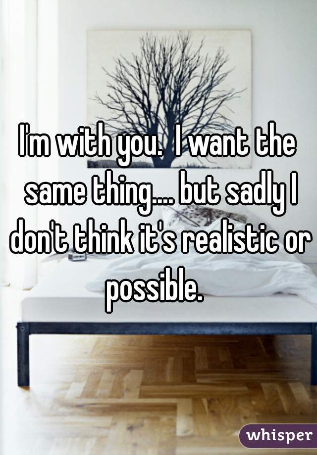 I'm with you.  I want the same thing.... but sadly I don't think it's realistic or possible.  