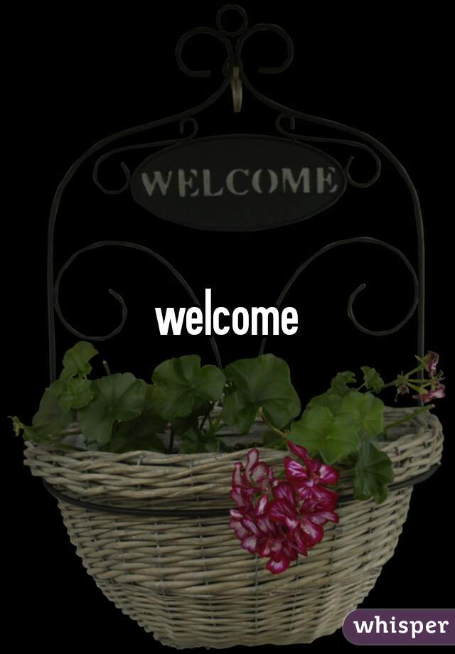 welcome