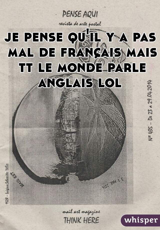 je pense qu'il y a pas mal de français mais tt le monde parle anglais lol 