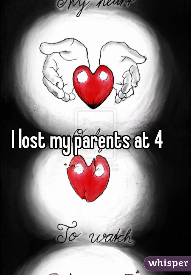 I lost my parents at 4