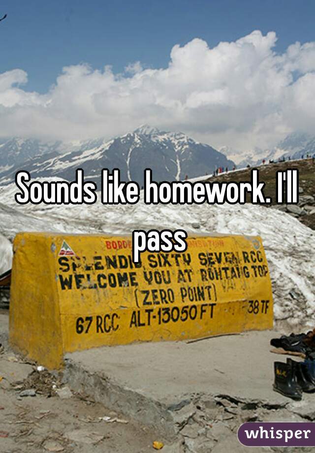 Sounds like homework. I'll pass