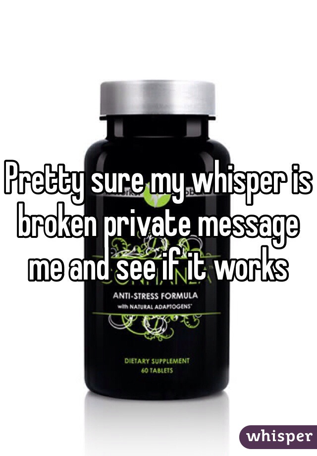 Pretty sure my whisper is broken private message me and see if it works