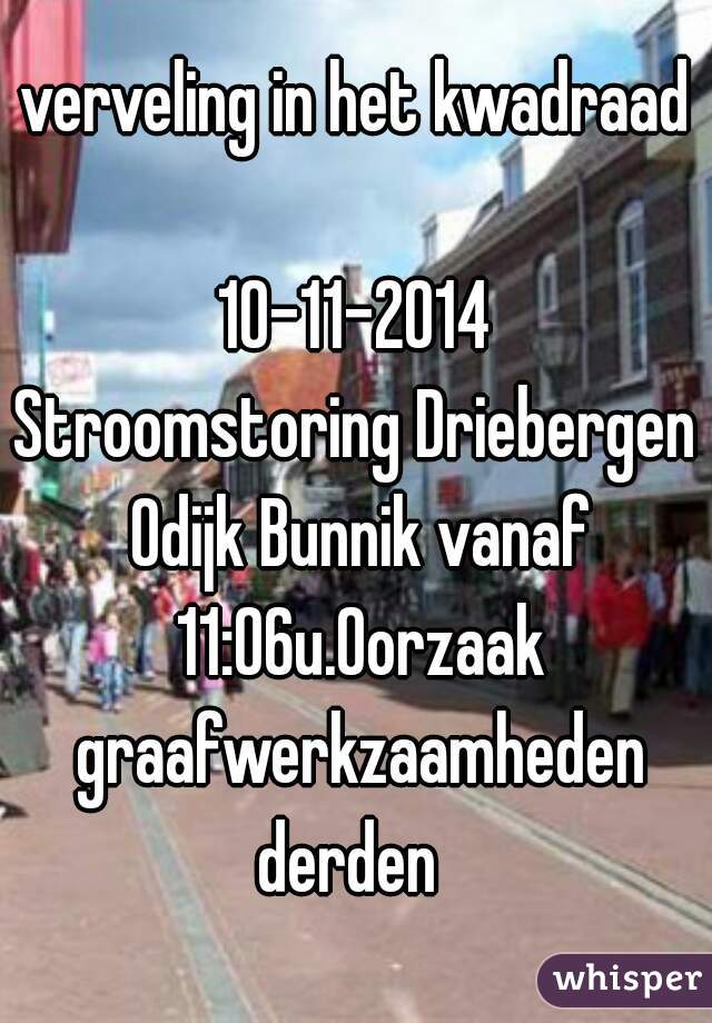 verveling in het kwadraad

10-11-2014
Stroomstoring Driebergen Odijk Bunnik vanaf 11:06u.Oorzaak graafwerkzaamheden derden  