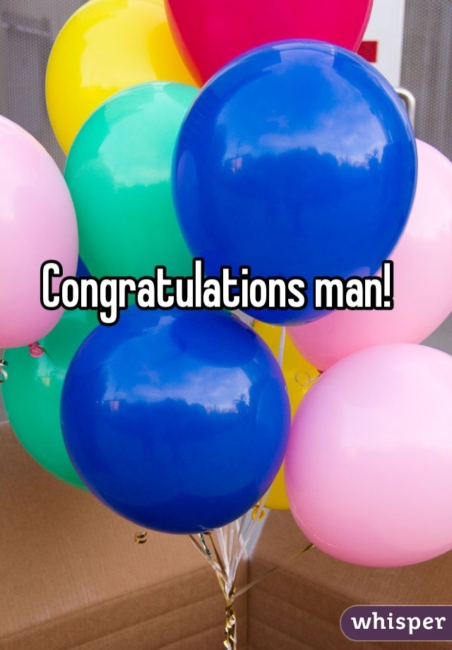 Congratulations man!