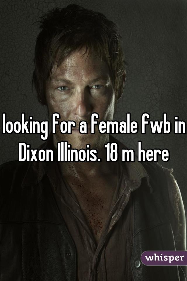 looking for a female fwb in Dixon Illinois. 18 m here