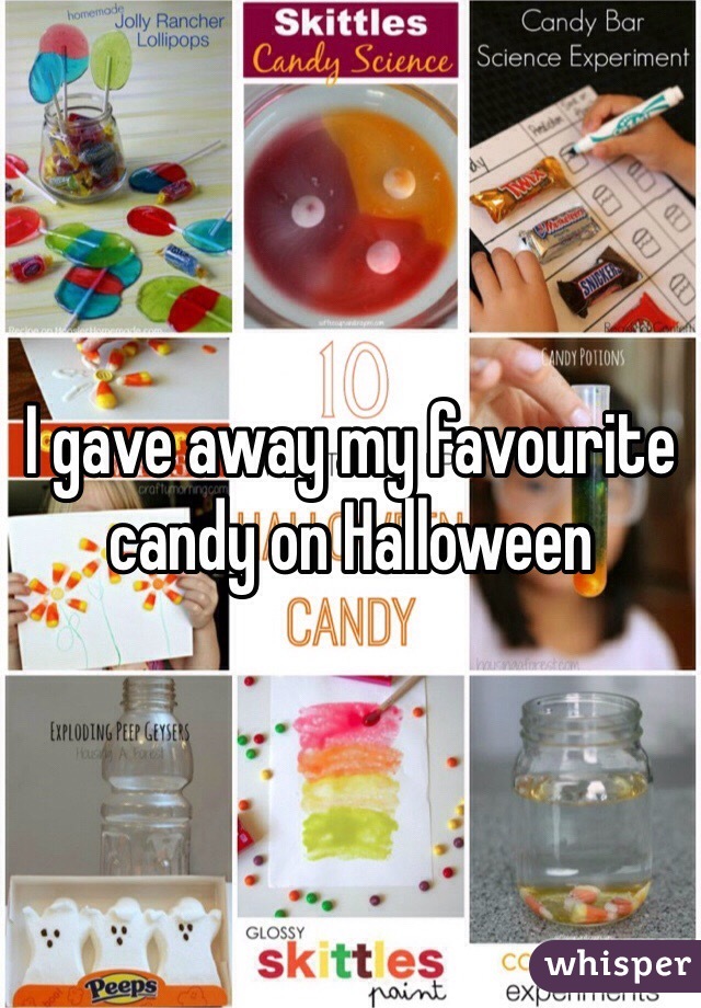 I gave away my favourite candy on Halloween 